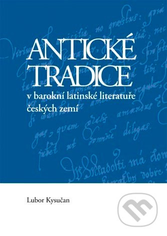 Antické tradice v barokní latinské literatuře českých zemí - kniha z kategorie Studie