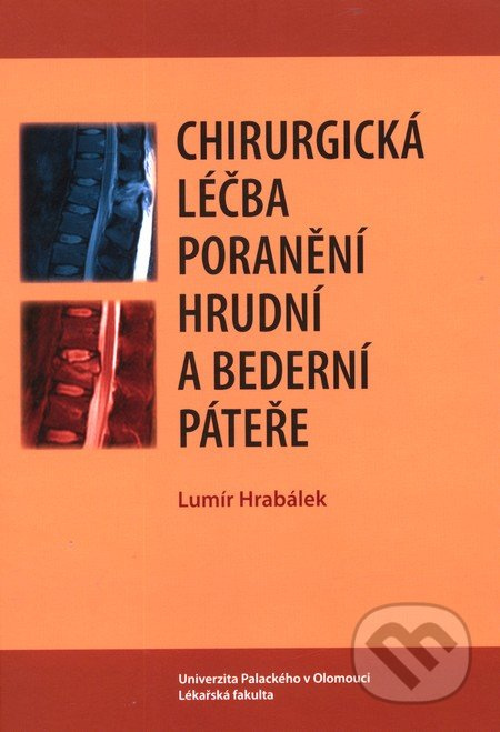 Chirurgická léčba poranění hrudní a bederní páteře - kniha z kategorie Úrazová chirurgie a ortopedie