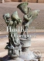 Hudba v Olomouci (1945-2013) - Jan Vičar a kolektív - kniha z kategorie Historie