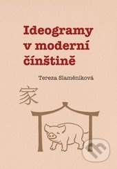 Ideogramy v moderní čínštině - Tereza Slaměníková - kniha z kategorie Jazykové učebnice a slovníky