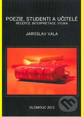 Poezie, studenti a učitelé. Recepce, interpretace, výuka - kniha z kategorie Didaktika