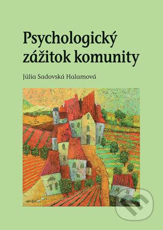 Psychologický zážitok komunity - Júlia Sadovská Halamová - kniha z kategorie Sociologie