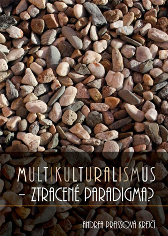 Multikulturalismus – ztracené paradigma? -  Andrea Preissová Krejčí