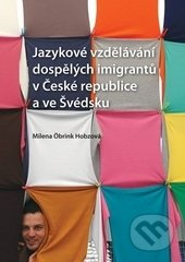 Jazykové vzdělávání dospělých imigrantů v České republice a ve Švédsku - kniha z kategorie Pedagogika
