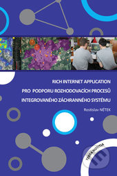 Rich Internet Application pro podporu rozhodovacích procesů Integrovaného záchranného systému - kniha z kategorie Management