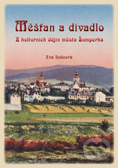 Měšťan a divadlo (Z kulturních dějin města Šumperka) - kniha z kategorie Historie