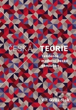 Česká teorie (Tendence moderní české sémiotiky) - Vít Gvoždiak - kniha z kategorie Etiketa