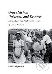Grace Nichols Universal and Diverse (Ethnicity in the Poetry and Fiction of Grace Nichols) - kniha z kategorie Společenská beletrie