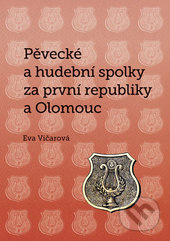 Pěvecké a hudební spolky za první republiky a Olomouc - kniha z kategorie Dějiny a teorie umění