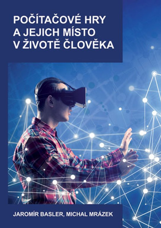 Počítačové hry a jejich místo v životě člověka -  Jaromír Basler