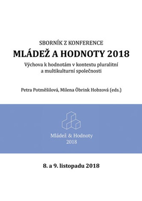 Mládež a hodnoty 2018: Výchova k hodnotám v kontextu pluralitní a multikulturní společnosti -  Petra Potměšilová