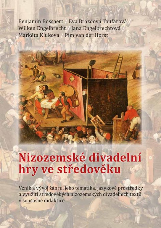 Nizozemské divadelní hry ve středověku. Vznik a vývoj žánru, jeho tematika, jazykové prostředky a využití středověkých nizozemských divadelních textů -  Eva Brázdová Toufarová