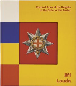 Jiří Louda: Coats of Arms of the Knights of the Order of the Garter / Erby rytířů Podvazkového řádu - Karel Müller, Michal Šimůnek, Karel Podolský