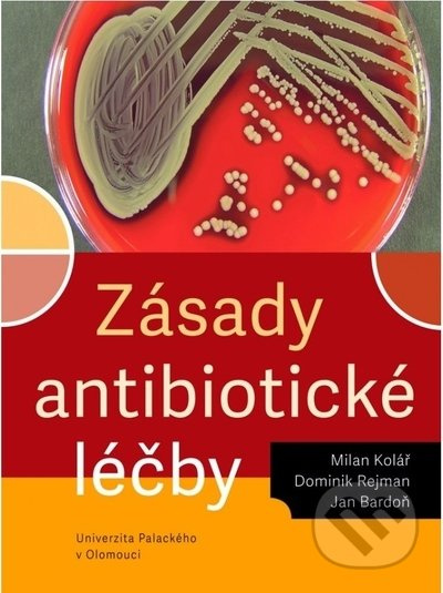 Zásady antibiotické léčby - Dominik Rejman, Jan Bardoň, Milan Kolář - kniha z kategorie Medicína