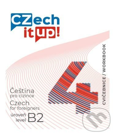 Czech it UP! 4 (úroveň B2, cvičebnice) (Čeština pro cizince úroveň B2 / Czech for foreigners level B2) - kniha z kategorie Jazykové učebnice a…