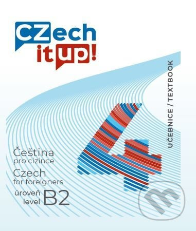 Czech it UP! 4 (úroveň B2, učebnice) (Čeština pro cizince úroveň B2 / Czech for foreigners level B2) - kniha z kategorie Jazykové učebnice a slovníky