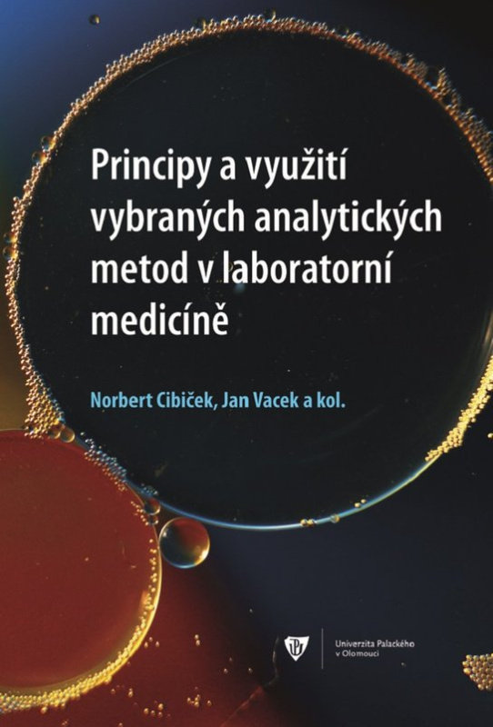 Principy a využití vybraných analytických metod v laboratorní medicíně -  Norbert Cibiček