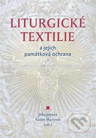 Liturgické textilie a jejich památková ochrana - Jitka Jonová, Radek Martinek - kniha z kategorie Umění, design a architektura