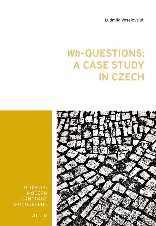 Wh-Questions: A CaseStudy in Czech -  Ludmila Veselovská