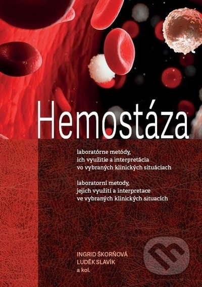 Hemostáza, 2. vydání (laboratorní metody, jejich využití a interpretace ve vybraných klinických situacích) - kniha z kategorie Medicína