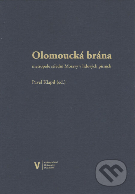 Olomoucká brána (Metropole střední Moravy v lidových písních) - kniha z kategorie Umění, design a architektura