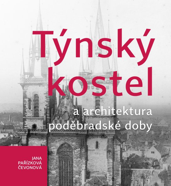 Týnský kostel a architektura poděbradské doby -  Jana Pařízková čevonová