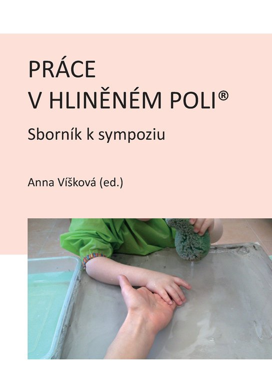 Práce v hliněném poli: Sborník k sympoziu -  Anna (ed.) Víšková