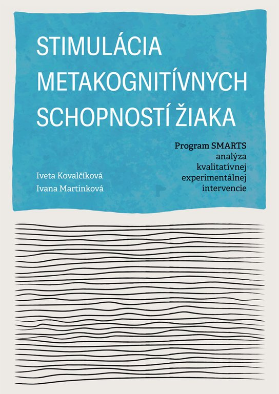 Stimulácia metakognitívnych schopností žiaka. Program SMARTS - analýza kvalitatívnej experimentálnej intervencie -  Iveta Kovalčíková