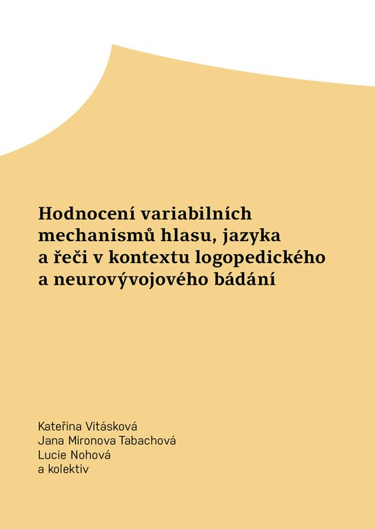 Hodnocení variabilních mechanismů hlasu, jazyka a řeči v kontextu logopedického a neurovývojového bádání -  Jana Mironova Tabachová