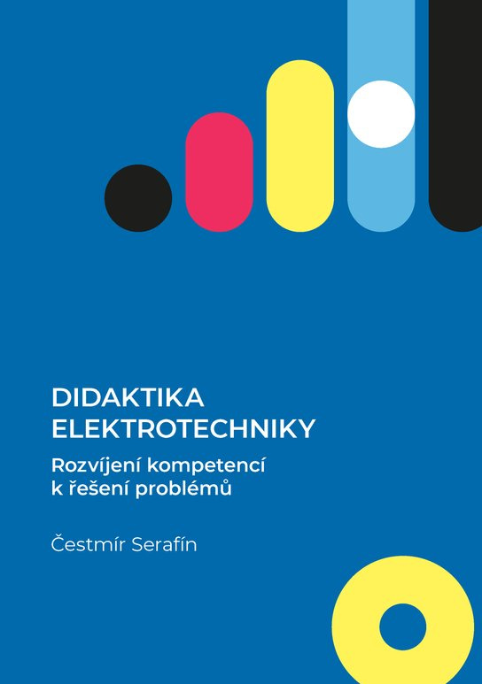 Didaktika elektrotechniky. Rozvíjení kompetencí k řešení problémů -  Čestmír Serafín