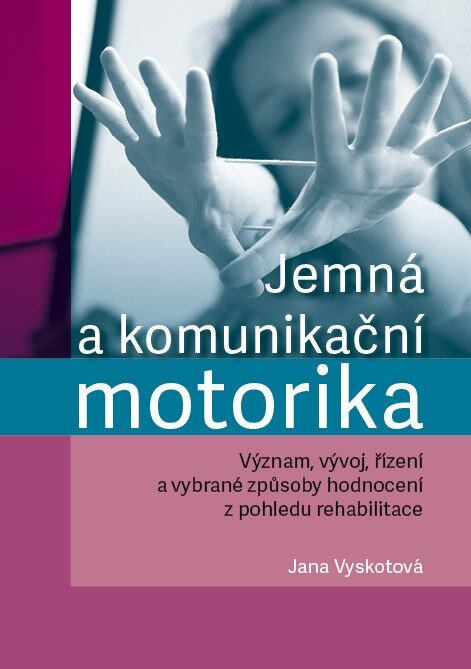 Jemná a komunikační motorika - Jana Vyskotová - kniha z kategorie Medicína