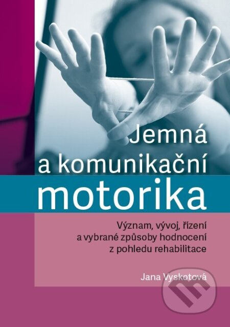 Jemná a komunikační motorika - Jana Vyskotová - kniha z kategorie Medicína