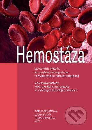 Hemostáza, laboratorní metody, jejich využití a interpretace ve vybraných klinických situacích - kniha z kategorie Medicína