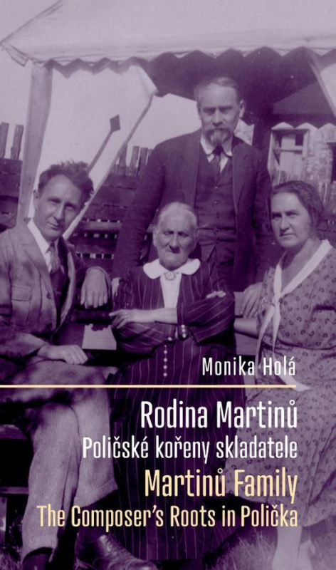 Rodina Martinů: Poličské kořeny skladatele / Martinů Family: The Composer's Roots in Polička -  Monika Holá