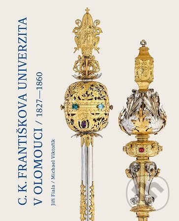C. k. Františkova univerzita v Olomouci - Jiří Fiala - kniha z kategorie Historie