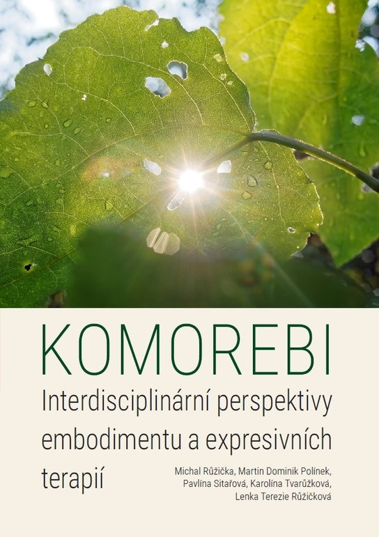Komorebi: Interdisciplinární perspektivy embodimentu a expresivních terapií -  Pavlína Sitařová