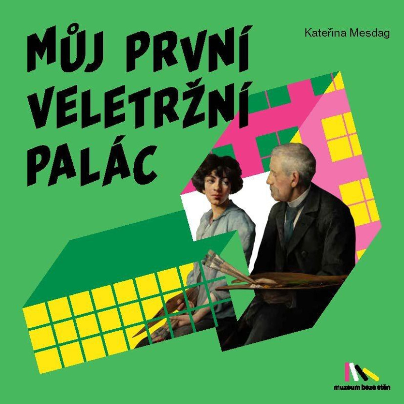 Můj první Veletržní palác - Kateřina Mesdag - kniha z kategorie 1. stupeň