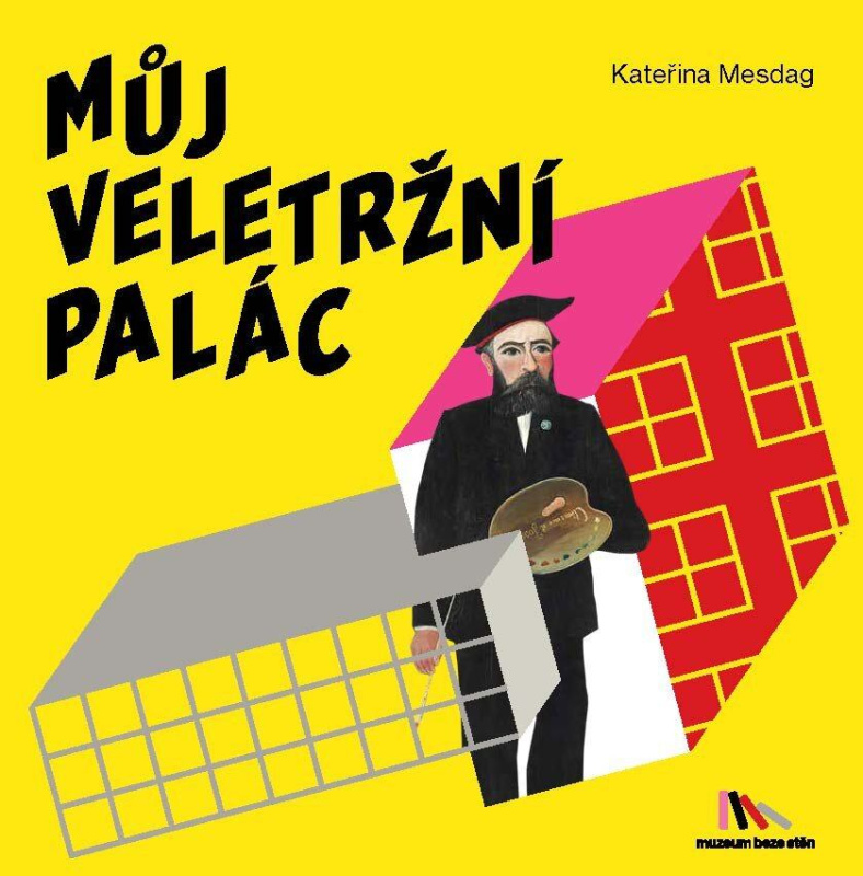 Můj Veletržní palác - Kateřina Mesdag - kniha z kategorie Gymnázia