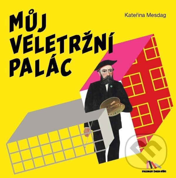 Můj Veletržní palác - Kateřina Mesdag - kniha z kategorie Gymnázia