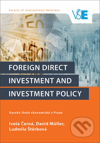 Foreign Direct Investment and Investment Policy - Iveta Černá, David Müller, Ludmila Štěrbová - kniha z kategorie Investování