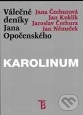 Válečné deníky Jana Opočenského - Jaroslav Čechura, Jana Čechurová, Jan Kuklík, Jan Němeček - kniha z kategorie Historie
