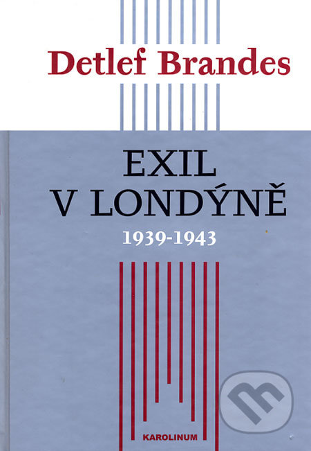 Exil v Londýně 1939 - 1943 (Velká Británie a její spojenci Československo, Polsko a Jugoslávie mezi Mnichovem a Teheránem) - kniha z kategorie 20.…