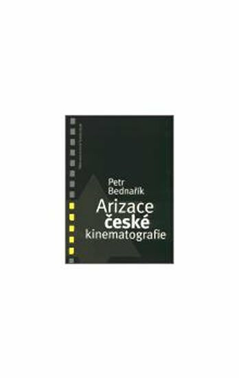 Arizace české kinematografie (poškozená) - Petr Bednařík