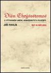 Dión Chrýsostomos - O výtvarném umění, náboženství a filosofii - Jiří Pavlík