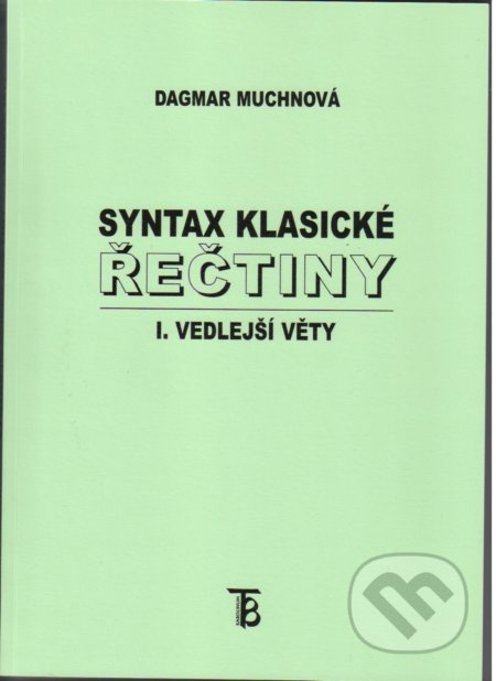 Syntax klasické řečtiny - I. vedlejší věty - Dagmar Muchnová - kniha z kategorie Jazykové učebnice a slovníky