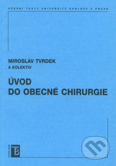 Úvod do obecné chirurgie - Miroslav Tvrdek a kolektiv - kniha z kategorie Medicína