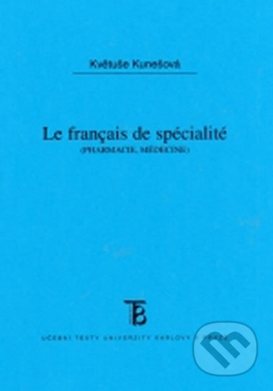 Le Francais do spécialité - pharmacie, médicine - Květuše Kunešová - kniha z kategorie Jazykové učebnice a slovníky