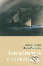 Romantismus a romantismy - Martin Procházka, Zdeněk Hrbata