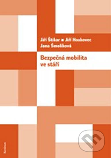 Bezpečná mobilita ve stáří - Jiří Štikar, Jiří Hoskovec, Jana Šmolíková - kniha z kategorie Humanitní a společenské vědy