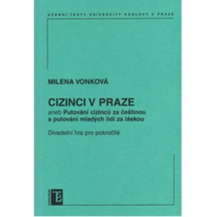 Cizinci v Praze aneb Putování cizinců za čestinou a mladých lidí za láskou